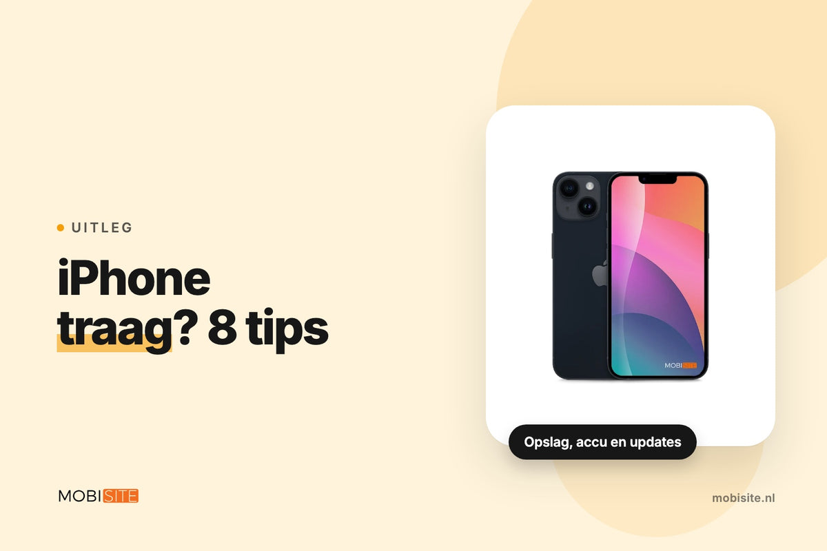 iPhone traag? 8 tips om hem weer snel te maken | Mobisite vertelt