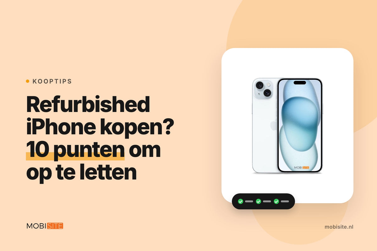 Refurbished iPhone kopen? 10 punten waar je op moet letten | Mobisite vertelt