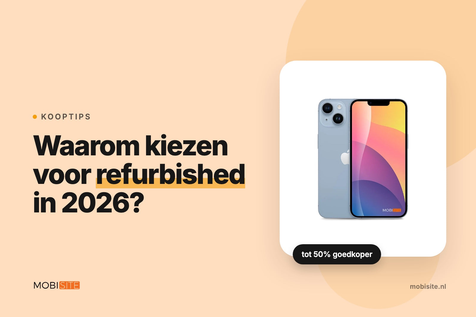 Waarom kiezen voor een refurbished iPhone in 2026? | Mobisite vertelt