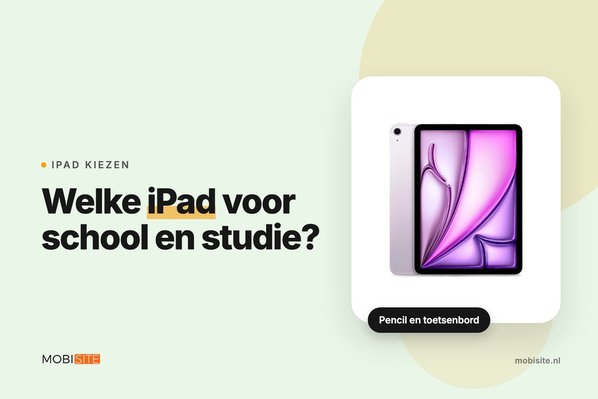 Welke refurbished iPad voor school en studie? | Mobisite vertelt