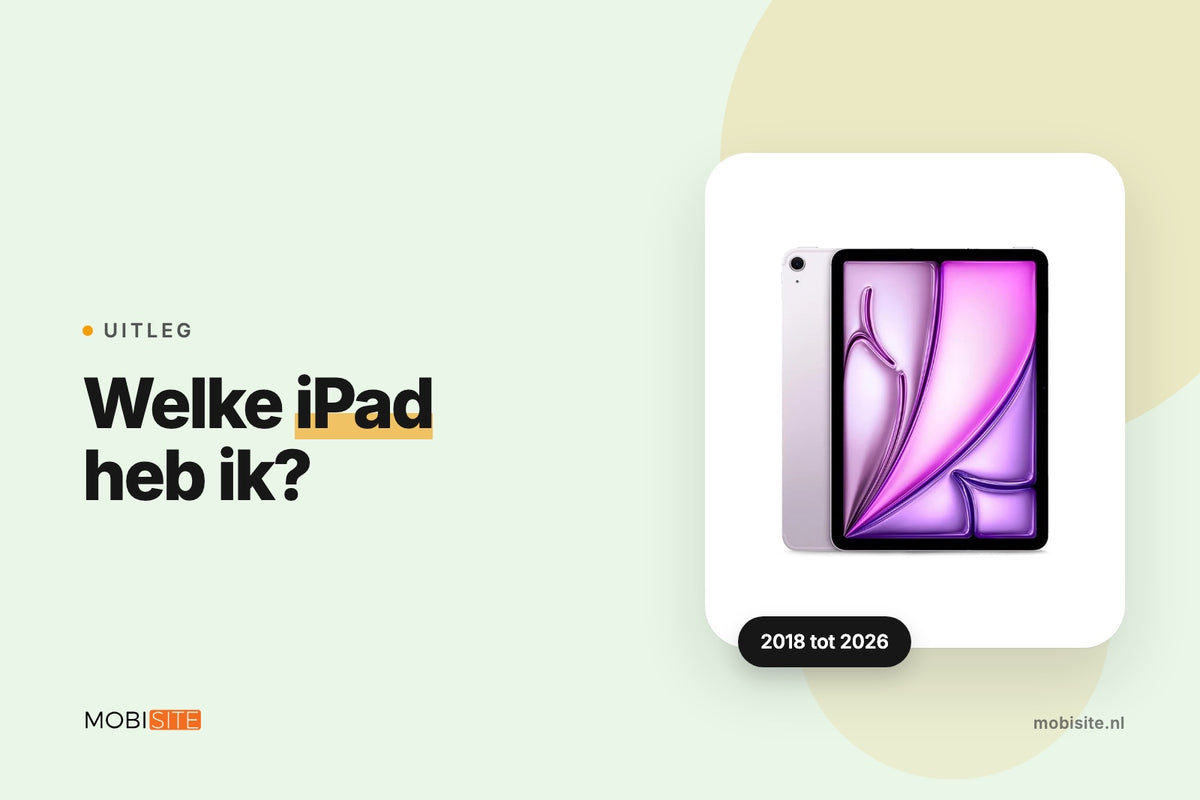 Welke iPad heb ik? Alle generaties en jaartallen uitgelegd | Mobisite vertelt